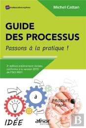 Guide Des Processus : Passons À La Pratique ! (3e Édition)