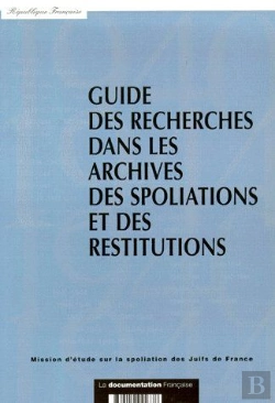 Bertrand.pt - Guide Des Recherches Dans Les Archives Des Spoliations Et Des Restitutions