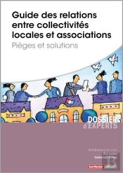 Guide Des Relations Entre Collectivités Locales Et Associations ; Pièges Et Solutions