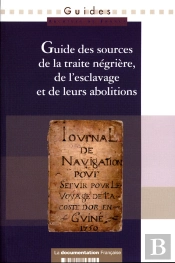 Guide Des Sources De La Traite Négrière, De L'Esclavage Et De Leurs Abolitions