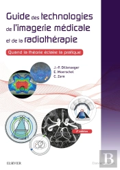 Guide Des Technologies De L'Imagerie Médicale Et De La Radiothérapie ; Quand La Théorie Éclaire La Pratique (2e Édition)
