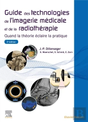Guide Des Technologies De L'Imagerie Médicale Et De La Radiothérapie : Quand La Théorie Éclaire La Pratique