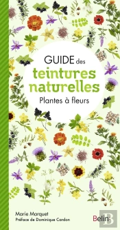 Guide Des Teintures Naturelles ; Plantes À Fleurs