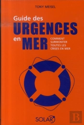 Guide Des Urgences En Mer ; Comment Surmonter Toutes Les Crises En Mer