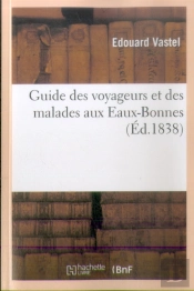 Guide Des Voyageurs Et Des Malades Aux Eaux-Bonnes