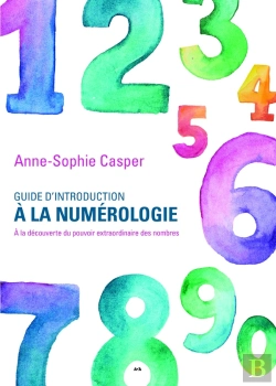Bertrand.pt - Guide D'Introduction À La Numérologie ; À La Découverte Du Pouvoir Extraordinaire Des Nombres