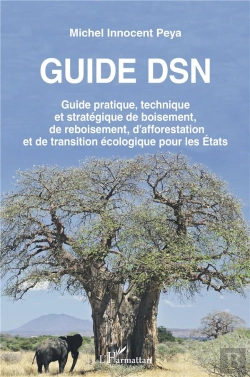 Bertrand.pt - Guide Dsn : Guide Pratique, Technique Et Stratégique De Boisement, De Reboisement, D'Afforestation Et De Transition Écologique Pour Les États