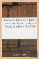 Guide Du Baigneur A Lavey-Les-Bains, Suisse, Canton De Vaud. 2e Edition