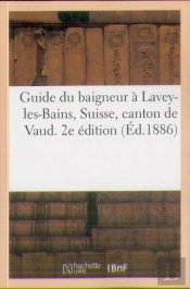 Guide Du Baigneur A Lavey-Les-Bains, Suisse, Canton De Vaud. 2e Edition