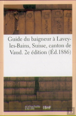 Bertrand.pt - Guide Du Baigneur A Lavey-Les-Bains, Suisse, Canton De Vaud. 2e Edition