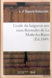 Guide Du Baigneur Aux Eaux Thermales De La Motte-Les-Bains