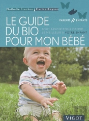 Guide Du Bio Pour Bébé ; Tout Savoir Pour Offrir Le Meilleur À Votre Enfant