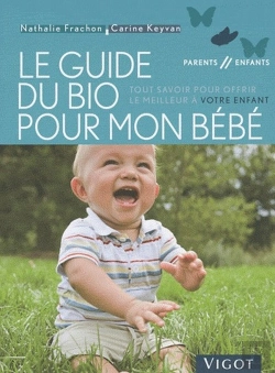 Bertrand.pt - Guide Du Bio Pour Bébé ; Tout Savoir Pour Offrir Le Meilleur À Votre Enfant