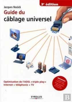 Bertrand.pt - Guide Du Câblage Universel ; Optimisation De L'Adsl «Triple Play» ; Internet + Téléphonie + Tv (3e Édition)