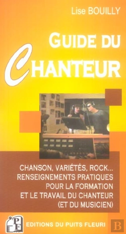 Bertrand.pt - Guide Du Chanteur ; Renseignements Pratiques Pour La Formation Du Chanteur Et Son Insertion Professionnelle