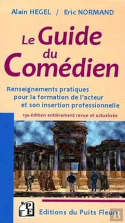 Bertrand.pt - Guide Du Comedien - Renseignements Pratiques Pour La Formation De L'Acteur Et Son Insertion Professi