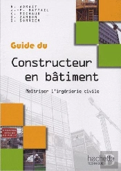 Guide Du Constructeur En Bâtiment ; Maîtriser L'Ingénierie Civile