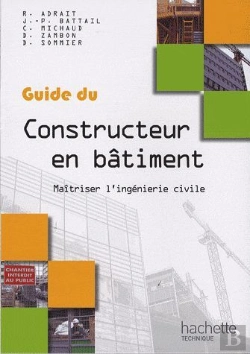 Bertrand.pt - Guide Du Constructeur En Bâtiment ; Maîtriser L'Ingénierie Civile
