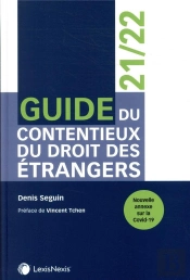 Guide Du Contentieux Du Droit Des Étrangers ; Nouvelle Annexe Sur La Covid-19 (6e Édition)