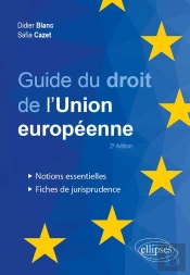 Guide Du Droit De L'Union Européenne : Notions Essentielles Et Fiches De Jurisprudence