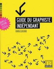 Guide Du Graphiste Indépendant (Édition 2009)