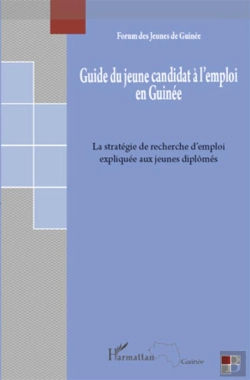 Bertrand.pt - Guide Du Jeune Candidat A L'Emploi En Guinée ; La Stratégie De Recherche D'Emploi Expliquée Aux Jeunes Diplômés