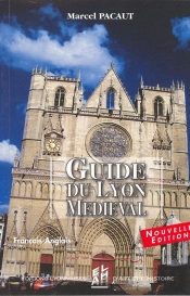 Guide Du Lyon Medieval (470-1500) 2e Edition Francais/Anglais