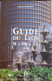Guide Du Lyon Moderne (Xix-Xx)