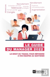 Guide Du Manager 2022 - Le Droit Du Travail Pour Repondre A Vos Equipes Au Quotidien
