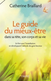 Guide Du Mieux-Etre: En Finir Avec L'Insatisfaction En Developpant L'Attitude Des Gens Heureux