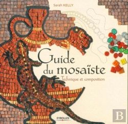 Bertrand.pt - Guide Du Mosaïste : Technique Et Composition