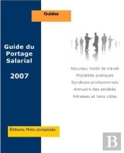 Guide Du Portage Salarial (Édition 2007)