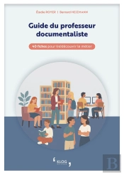 Guide Du Professeur Documentaliste : 40 Fiches Pour (Re)Découvrir Le Métier
