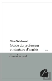 Guide Du Professeur Et Stagiaire D'Anglais ; Conseils Du Coach