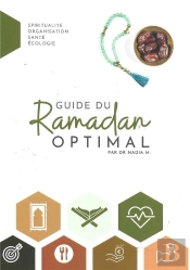 Guide Du Ramadan Optimal : Spiritualité, Organisation, Santé, Écologie