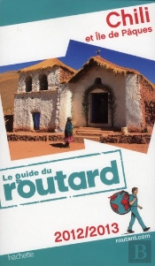 Guide Du Routard Chili Et Ile De Paques 2012