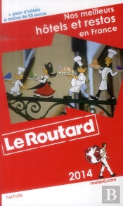 Guide Du Routard Des Meilleurs Hotels Et Restos De Farnce 2014