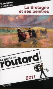 Guide Du Routard La Bretagne Et Ses Peintres 2011/2012