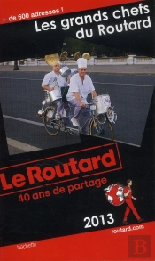 Guide Du Routard Les Grands Chefs Du Routard 2013/2014