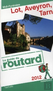 Guide Du Routard Lot, Aveyron, Tarn 2012