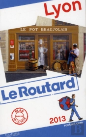 Guide Du Routard Lyon 2013