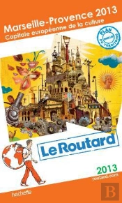 Guide Du Routard Marseille, Capitale Europeenne De La Culture