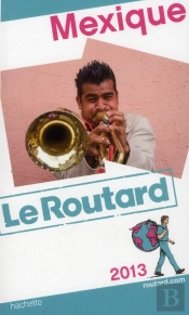 Guide Du Routard Mexique 2013