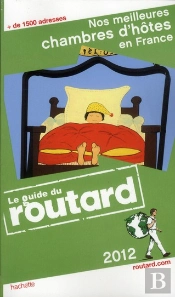 Guide Du Routard Nos Meilleures Chambres D'Hotes En France 2012