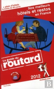 Guide Du Routard Nos Meilleurs Hotels Et Restos En France 2012