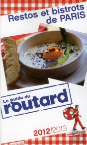 Guide Du Routard Restos Et Bistrots De Paris 2012/2013