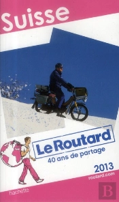 Guide Du Routard Suisse 2013