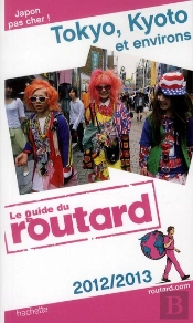Guide Du Routard Tokyo, Kyoto Et Environs 2012