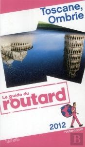 Guide Du Routard Toscane, Ombrie 2012