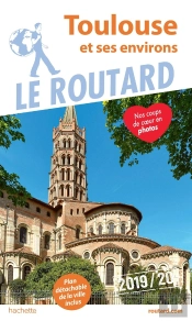 Guide Du Routard Toulouse Et Ses Environs 2019 - La Ville Et Ses Environs